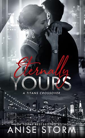 Eternally Yours by Anise Storm