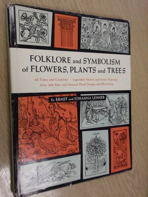 Folklore and Symbolism of Flowers, plants by Ernst Lehner