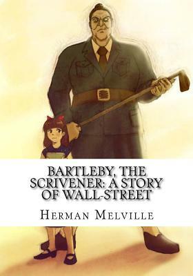 Bartleby, The Scrivener: A Story Of Wall-Street by Herman Melville