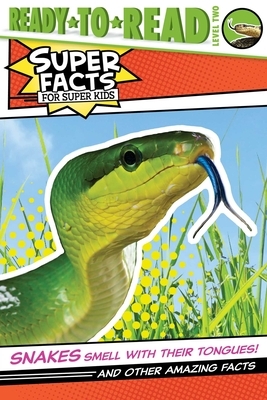 Snakes Smell with Their Tongues!: And Other Amazing Facts by Thea Feldman