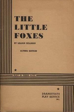 The Little Foxes - Acting Edition by Lillian Hellman