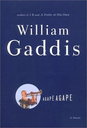 Agapē Agape by William Gaddis, Joseph Tabbi, Sven Birkerts