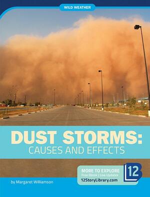 Dust Storms: Causes and Effects by Margaret Williamson