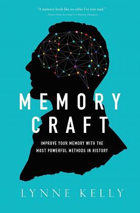 Memory Craft: Improve Your Memory with the Most Powerful Methods in History by Lynne Kelly