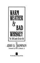 Warm Weather &amp; Bad Whiskey: The 1886 Laredo Election Riot by Jerry D. Thompson