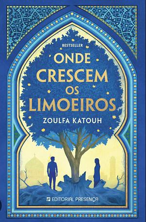 Onde Crescem os Limoeiros by Zoulfa Katouh