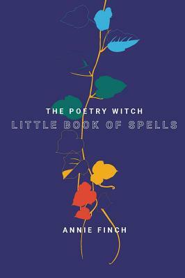 The Poetry Witch Little Book of Spells by Annie Finch