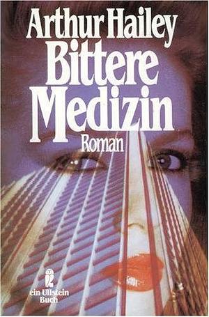 Letzte Diagnose / Bittere Medizin: Zwei RomaneLast diagnostic / Bitter Medicine: Two Novels by Arthur Hailey, Arthur Hailey