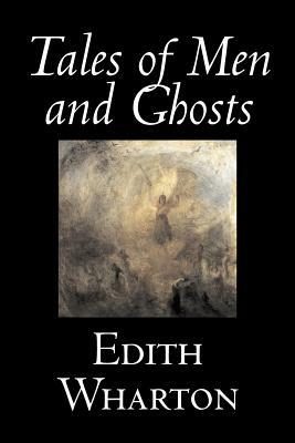 Tales of Men and Ghosts by Edith Wharton, Fiction, Horror, Short Stories by Edith Wharton