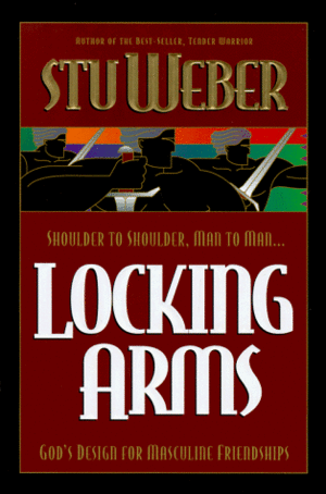 Locking Arms: Strength in Character through Friendships by Stuart K. Weber