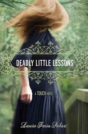 Deadly Little Lessons (A Touch Novel) by Laurie Faria Stolarz