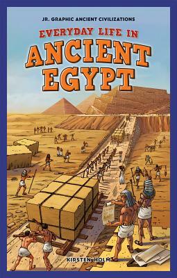 Everyday Life in Ancient Egypt by Kirsten C. Holm