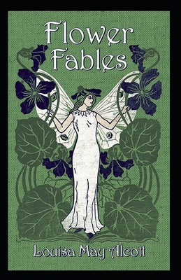 Flower Fables Illustrated by Louisa May Alcott