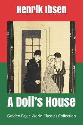 A Doll's House (Golden Eagle World Classics Collection) by Henrik Ibsen