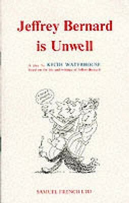 Jeffrey Bernard is Unwell by Keith Waterhouse