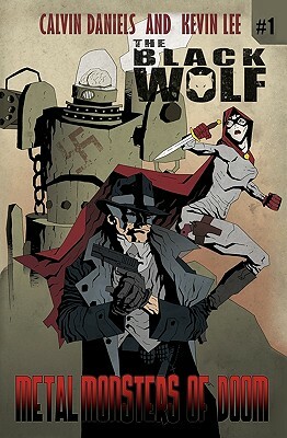 Black Wolf One: Metal Monsters of Doom by Calvin Daniels, Kevin Lee