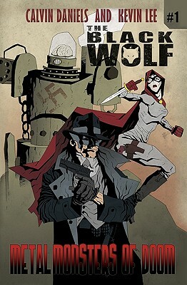 Black Wolf One: Metal Monsters of Doom by Kevin Lee, Calvin Daniels