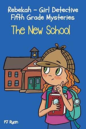 The New School: A fun chapter book for kids ages 9-12 by P.J. Ryan