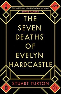 The Seven Deaths of Evelyn Hardcastle by Stuart Turton