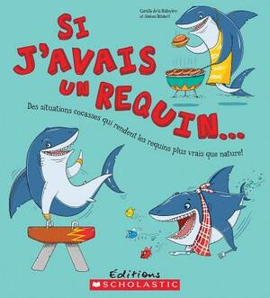 Si j'Avais Un Requin... by Camilla de la Bédoyère