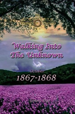 Walking Into The Unknown (#10 in the Bregdan Chronicles Historical Fiction Romance Series) by Ginny Dye