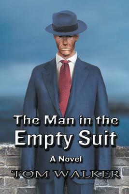 The Man in the Empty Suit by Tom Walker