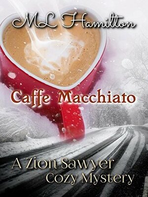 Caffe Macchiato (Zion Sawyer #4) by M.L. Hamilton