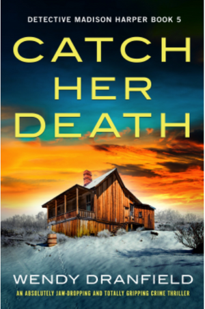 Catch Her Death by Wendy Dranfield