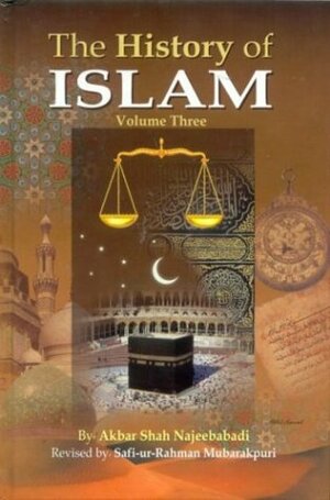 History of Islam (3 Volumes) by Raymond J. Manderola, Akbar Shah Khan Najeebabadi, Safiur Rahman Mubarakpuri