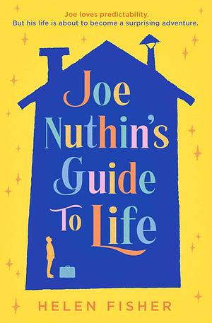 Joe Nuthin's Guide to Life: 'a Real Joy to Read' -Hazel Prior by Helen Fisher