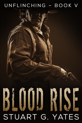 Blood Rise: Large Print Edition by Stuart G. Yates