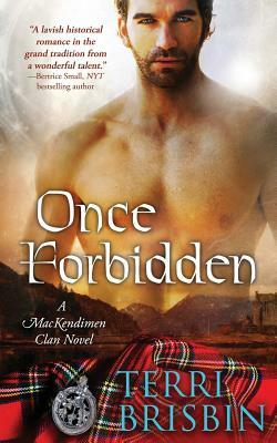Once Forbidden: A MacKendimen Clan Novel by Terri Brisbin