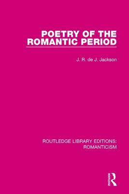 Poetry of the Romantic Period by J. R. De J. Jackson