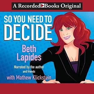 So You Need to Decide by Beth Lapides