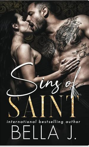 The Sins of Saint by Bella J.