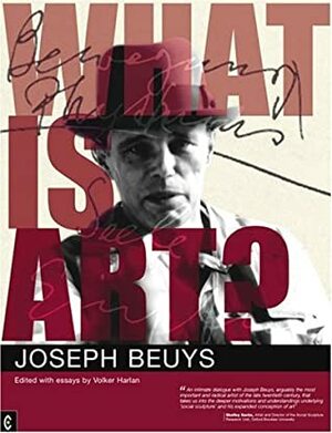 What Is Art?: Conversations with Joseph Beuys by Volker Harlan, Joseph Beuys