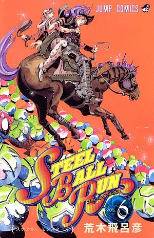 STEEL BALL RUN スティール・ボール・ラン 6 by 荒木 飛呂彦, Hirohiko Araki
