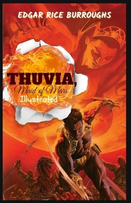 Thuvia, Maid of Mars: Illustrated by Edgar Rice Burroughs