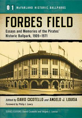 Forbes Field: Essays and Memories of the Pirates' Historic Ballpark, 1909-1971 by 