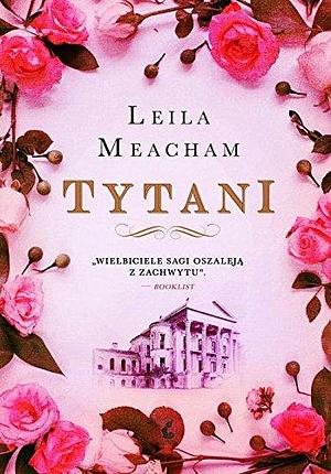 Tytani by Leila Meacham, Leila Meacham