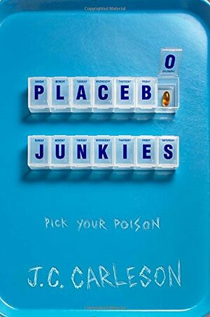 Placebo Junkies by J.C. Carleson