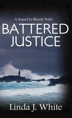 Battered Justice by Linda J. White