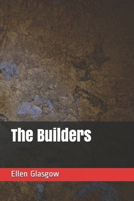 The Builders by Ellen Glasgow