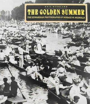 The Golden Summer: The Edwardian Photographs of Horace W. Nicholls by Gail Buckland