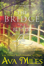 The Bridge to a Better Life by Ava Miles