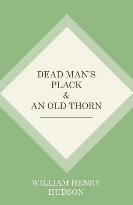 Dead Man's Plack and An Old Thorn by William Henry Hudson