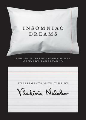 Insomniac Dreams: Experiments with Time by Vladimir Nabokov by Vladimir Nabokov