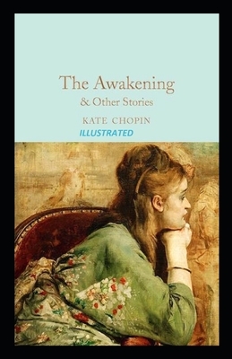 The awakening, and other stories Illustrated by Kate Chopin