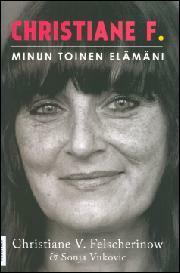 Christiane F : minun toinen elämäni by Christiane F., Sonja Vukovic, Christiane V. Felscherinow, Anneli Vilkko-Riihelä