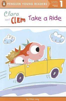 Clara and Clem Take a Ride by Ethan Long